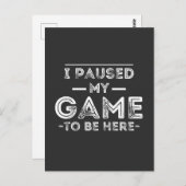 Ich hielt mein Spiel an, um hier Grafik-Sarcastic- Postkarte (Vorne/Hinten)