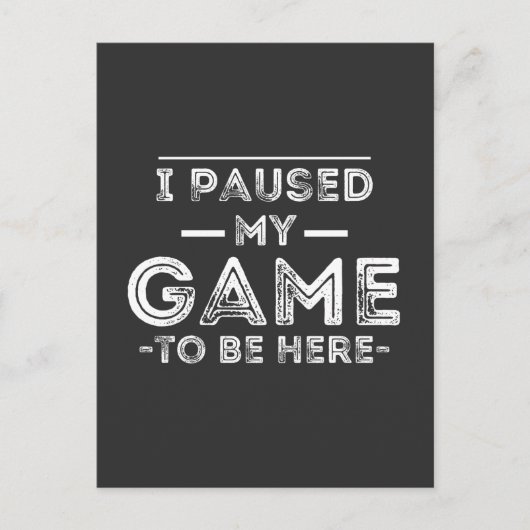 Ich hielt mein Spiel an, um hier Grafik-Sarcastic- Postkarte (Vorderseite)