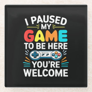 Ich hielt mein Spiel an, um hier Shirt Männer Frau Glasuntersetzer