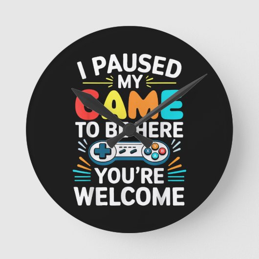 Ich hielt mein Spiel an, um hier Shirt Männer Frau Runde Wanduhr (Vorderseite)