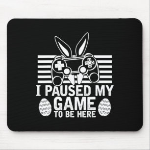Ich hielt mein Spiel an, um hier zu sein, Easter E Mousepad