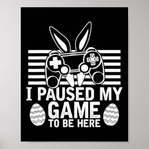 Ich hielt mein Spiel an, um hier zu sein, Easter E Poster