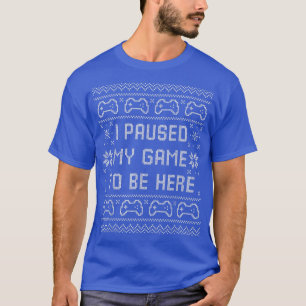 Ich hielt mein Spiel an, um hier zu sein, ein häss T-Shirt