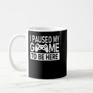 Ich hielt mein Spiel an, um hier zu sein, ein lust Kaffeetasse
