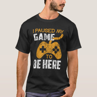 Ich hielt mein Spiel an, um hier zu sein, ein stör T-Shirt