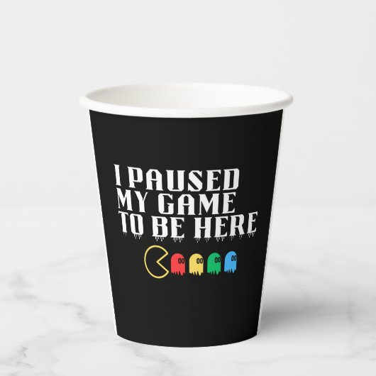 Ich hielt mein Spiel an, um hier zu sein Pappbecher (Vorderseite)