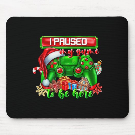Ich hielt mein Spiel an, um hier zu sein Weihnacht Mousepad (Vorne)