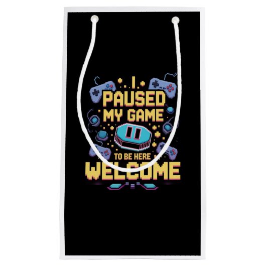 Ich hielt mein Spiel an, um hier zu sein Willkomme Kleine Geschenktüte (Vorderseite)