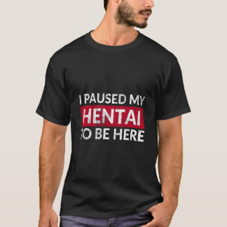 Ich hielt meine Hentai an, hier zu sein Ecchi Lewd T-Shirt
