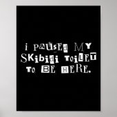 Ich hielt meine Skibidi-Toilette an, um hier zu se Poster (Vorne)