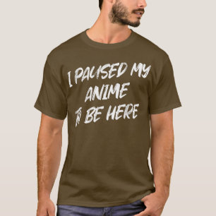 Ich hielt meinen Anime an, hier Niedlich Joke Nove T-Shirt