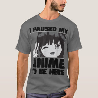 Ich hielt meinen Anime an, hier zu sein, das japan T-Shirt