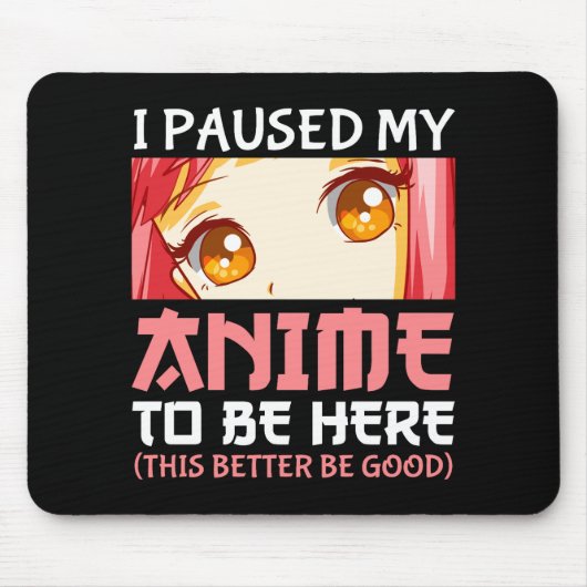 Ich hielt meinen Anime an, hier zu sein Mousepad (Vorne)