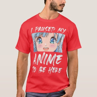 Ich hielt meinen Anime an, hier zu sein Otaku Anim T-Shirt