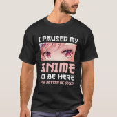 Ich hielt meinen Anime an, hier zu sein Otaku Japa T-Shirt (Vorderseite)