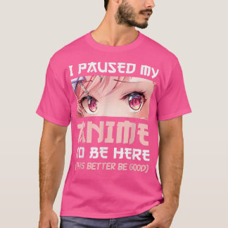 Ich hielt meinen Anime an, hier zu sein Otaku japa T-Shirt