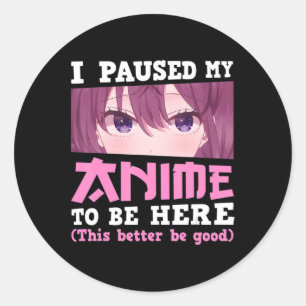 Ich hielt meinen Anime an, hier zu sein Otaku Kawa Runder Aufkleber