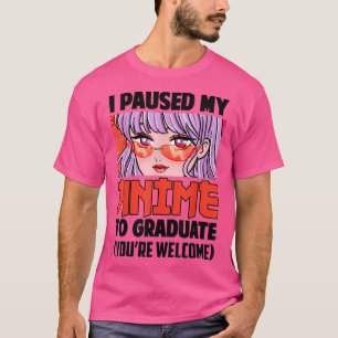 Ich hielt meinen Anime an, um 2022 die Klasse zu s T-Shirt