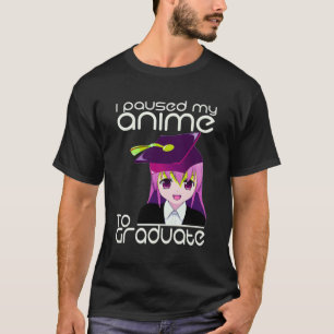 Ich hielt meinen Anime an, um Abschluss zu studier T-Shirt