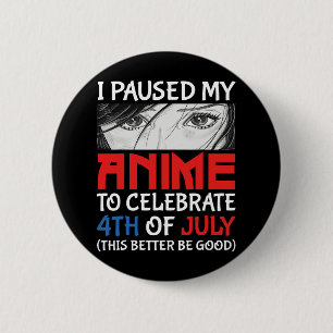 Ich hielt meinen Anime an, um am 4. Juli zu feiern Button