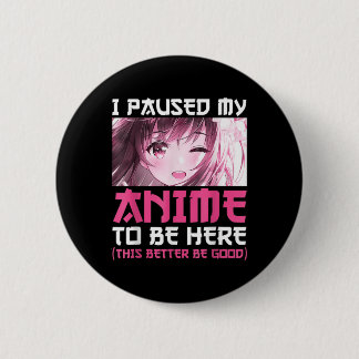 Ich hielt meinen Anime an, um hier Spaß Otaku Anim Button