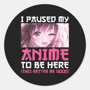 Ich hielt meinen Anime an, um hier Spaß Otaku Anim Runder Aufkleber