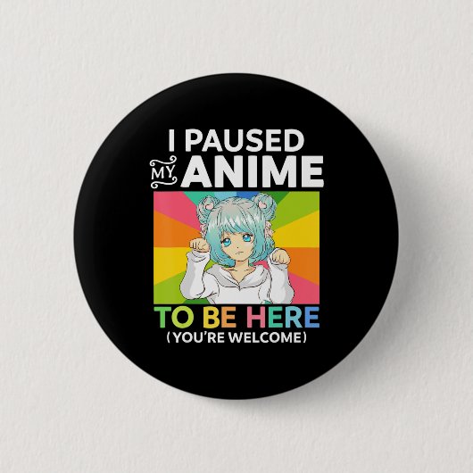 Ich hielt meinen Anime an, um hier zu sein Kawaii  Button (Vorderseite)