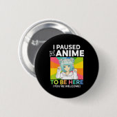 Ich hielt meinen Anime an, um hier zu sein Kawaii  Button (Vorne & Hinten)