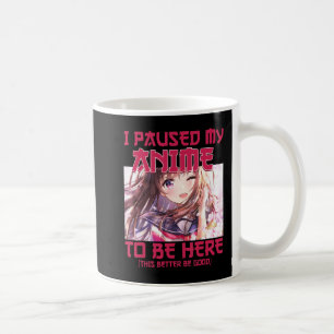 Ich hielt meinen Anime an, um hier zu sein, Otaku- Kaffeetasse