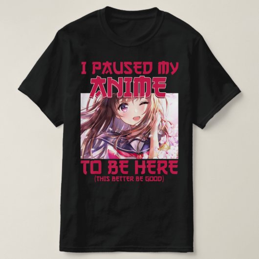 Ich hielt meinen Anime an, um hier zu sein, Otaku- T-Shirt (Design vorne)