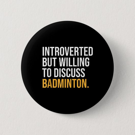 Ich hielt meinen Badminton an, hier zu sein Button (Vorderseite)