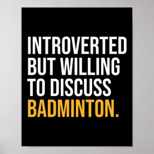 Ich hielt meinen Badminton an, hier zu sein Poster