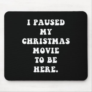 Ich hielt meinen Weihnachtsfilm an, um hier zu sei Mousepad