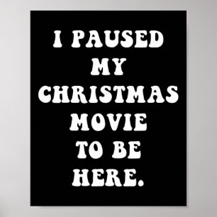 Ich hielt meinen Weihnachtsfilm an, um hier zu sei Poster