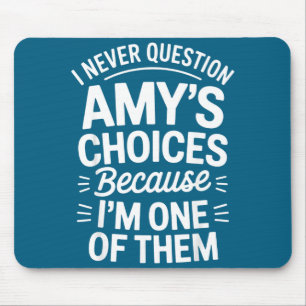 Ich hinterfrage Amys Entscheidungen nie, weil ich Mousepad