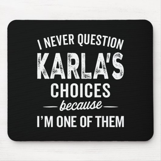 Ich hinterfrage Karlas Entscheidungen nie - Karla Mousepad (Vorne)