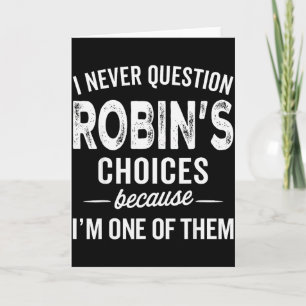 Ich hinterfrage Robins Entscheidungen nie - Robin Karte