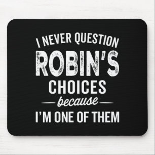 Ich hinterfrage Robins Entscheidungen nie - Robin Mousepad