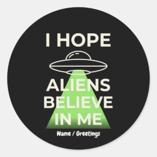 Ich hoffe, Aliens glauben an mich Lustiges Retro- Runder Aufkleber