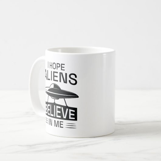 Ich hoffe, Außerirdischen glauben an mich Kaffeetasse (Vorderseite Links)