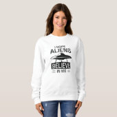 Ich hoffe, Außerirdischen glauben an mich Sweatshirt (Vorne ganz)
