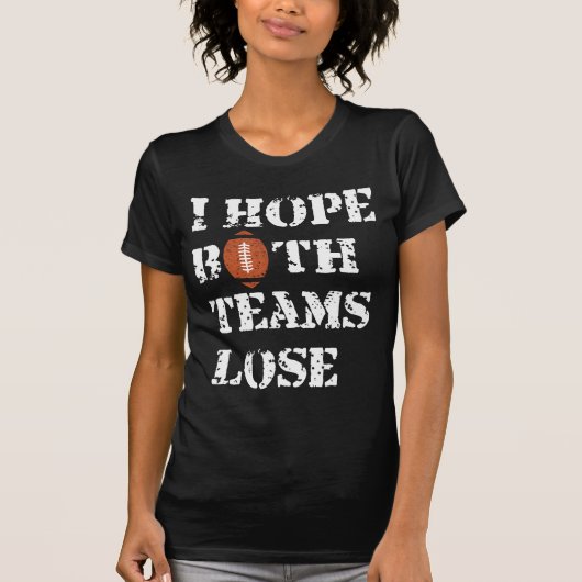 Ich hoffe, beide Mannschaften verlieren - American T-Shirt (Vorderseite)