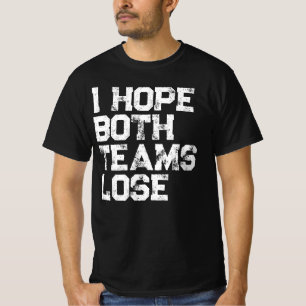Ich hoffe, beide Teams verlieren American Football T-Shirt