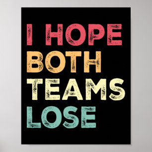 Ich hoffe, beide Teams verlieren den lustigen amer Poster