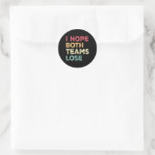 Ich hoffe, beide Teams verlieren den lustigen amer Runder Aufkleber (Tasche)