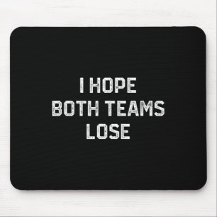 Ich hoffe, beide Teams verlieren den lustigen Sarc Mousepad