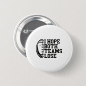 Ich hoffe, beide Teams verlieren Frauen Männer Button (Vorne & Hinten)