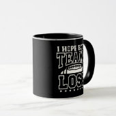 Ich hoffe, beide Teams verlieren Lustig Sarkastisc Tasse (VorderseiteRechts)