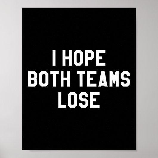Ich hoffe, beide Teams verlieren Poster (Vorne)