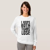ICH HOFFE, BEIDE TEAMS VERLIEREN T - Shirt (Vorne ganz)